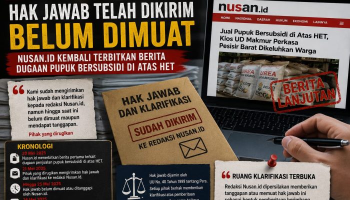 Hak Jawab Telah Disampaikan, Belum Dimuat, Nusan.id Kembali Memberitakan Dugaan yang Sama